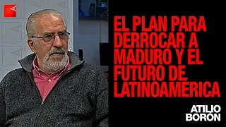 Atilio Borón: el plan anti Maduro y el futuro de Latinoamérica