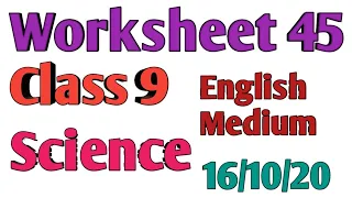 Science Worksheet 45, Class 9th in English Medium. 16/10/20 Friday