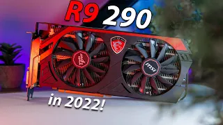 The AMD R9 290 is STILL AMAZING in 2022!