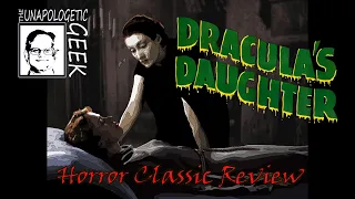 Horror Classic Review: DRACULA'S DAUGHTER (1936)