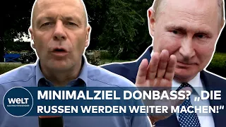 PUTINS KRIEG: Minimalziel Donbass? "Sie werden weiter machen!" Das planen die Russen wirklich