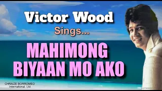 MAHIMONG BIYAAN MO AKO = Victor Wood (with Lyrics)