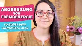 Abgrenzen lernen von Fremdenergie (Energiefeld klären)