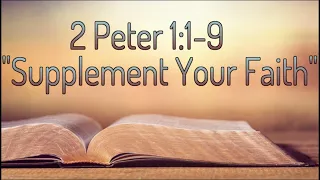 2 Peter 1:1-9 "Supplement Your Faith"