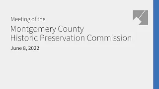 Montgomery Planning Historic Preservation Commission Live Stream: 6/8/22