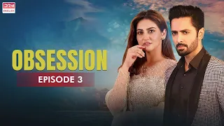 Obsession | Episode 3 | Hiba Bukhari, Danish Taimoor | English Dubbed | Pakistani Dramas | CO1O