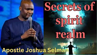 THERE ARE DIMENSIONS IN THE SPIRIT REALM AND REALITIES. APOSTLE JOSHUA SELMAN