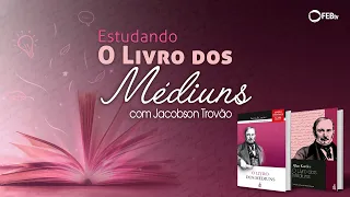 #75 Estudando O Livro dos Médiuns - Papel dos médiuns nas comunicações espíritas - parte 3