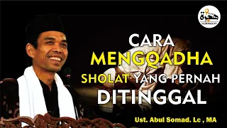 BAGAIMANA CARA MENGQODHO SHOLAT YG PERNAH DI TINGGAL | Ust . Abdul Somad . Lc , MA