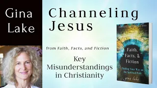 Key Misunderstandings in Christianity: Gina Lake Channeling Jesus