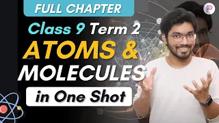 Atoms and Molecules Class 9 Easiest Explanation One-Shot Lecture | Class 9 Science Term 2 2021-22