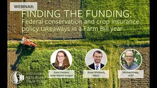 Finding the Funding: Federal conservation and crop insurance policy takeaways in a Farm Bill year