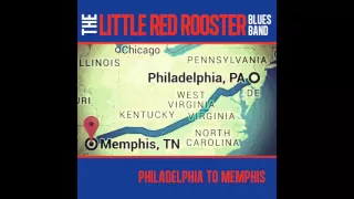 The Little Red Rooster Blues Band- Philadelphia To Memphis