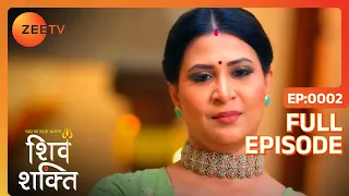 Pyaar Ka Pehla Adhyaya Shiv Shakti | Full Ep - 2 | Jul 04 2023 | Zee Tv