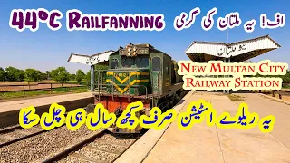 Heatwave Railfanning in Multan's 44°C Temperature | Abandoned New Multan Railway Station