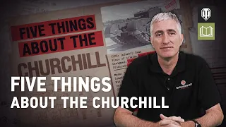 Five Things About the Churchill with The Chieftain - World of Tanks