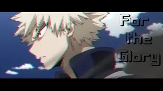 Katsuki Bakugou [AMV] - For the Glory