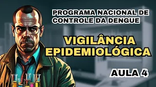 Programa Nacional de Controle da Dengue - Componente 01 - Vigilância Epidemiológica - Aula 4