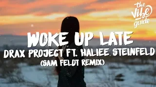 Drax Project ft. Hailee Steinfeld - Woke Up Late (Lyrics) Sam Feldt Remix