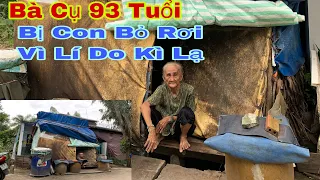 BÀ CỤ 93 TUỔI BỊ CON BỎ RƠI SỐNG NEO ĐƠN MỘT MÌNH VÌ LÍ DO KHÔNG CÓ CỦA HỒI MÔN  | Chương Đồng Tháp