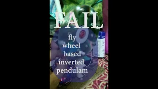 INVERTED PENDULUM | FLY WHEEL | PID CONTROLLER | ARDUINO | GYRO | FAIL