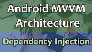 #10 Android MVVM Architecture Tutorial - Dependency Injection