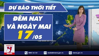 Dự báo thời tiết đêm nay và ngày mai 17/5/2023 - VNEWS