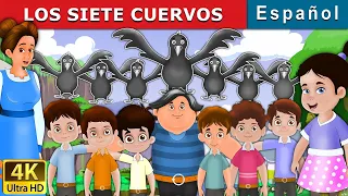 LOS SIETE CUERVOS | The Seven Crows in Spanish | Cuentos Infantiles | Cuentos De Hadas Españoles