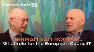 Herman Van Rompuy: What is the Role of the EUROPEAN COUNCIL? | #EuropeChats Episode 23 - Part 1