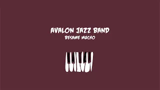Avalon Jazz Band - Besame Mucho