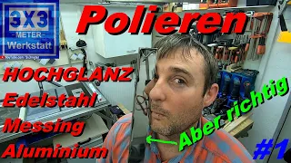 Polieren, Hochglanz, Edelstahl, Messing, Aluminium, ABER richtig, darauf kommt es an! Polishing! #1