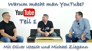 Warum macht man YouTube (mit Michael Ziegann und Oliver Utesch) Folge 1