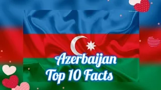 Top 10 Interesting Facts about Azerbaijan