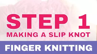 How to Finger Knit Part 1: Making a Slip Knot