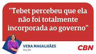 "Tebet percebeu que ela não foi totalmente incorporada ao governo", diz Vera Magalhães