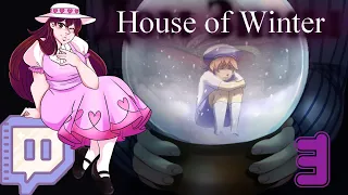 Let's Stream!: House of Winter (Part 3)