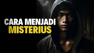 5 CARA MENJADI MISTERIUS YANG DI KAGUMI BANYAK ORANG.