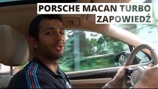 Porsche Macan Turbo - zapowiedź testu