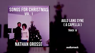 Nathan Grosse -- Auld Lang Syne (A Capella)