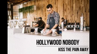 Hollywood Nobody - Kiss The Pain Away