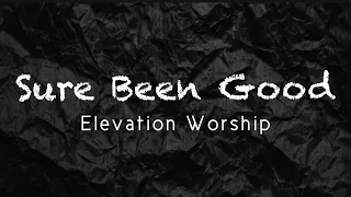 Elevation Worship - Sure Been Good (Lyric Video)