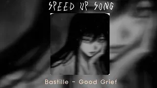 Bastille - Good Grief Speed Up