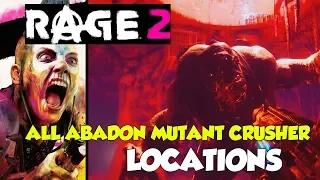 Rage 2 ALL 7 ABADON MUTANT CRUSHER LOCATIONS (THE BIGGER THEY ARE... TROPHY GUIDE)