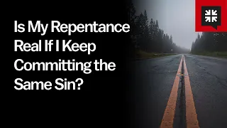 Is My Repentance Real If I Keep Committing the Same Sin?