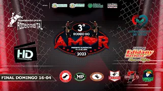 FINAL RODEIO DO AMOR 2023 4º DIA 16-04 DOMINGO