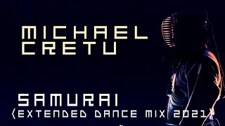 MICHAEL CRETU Samurai (Extended Dance Mix 2021)