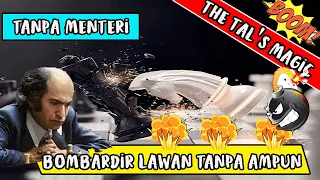 Mikhail Tal : Tanpa Menteri, Bombardir Lawan Tanpa Ampun