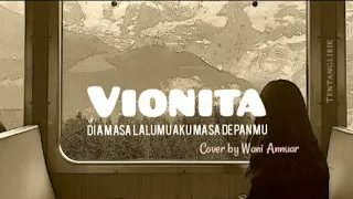 Dia Masa Lalumu Aku Masa Depanmu - Vionita cover by Wani Annuar | lirik