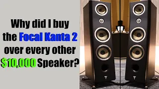 Why did I buy the Focal Kanta 2 over every other $10,000 Speaker?