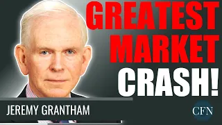 Jeremy Grantham: Greatest Market Crash